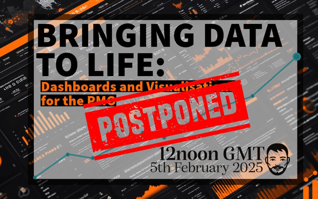 POSTPONED – Bringing Data to Life – Dashboards and Visualisations for the PMO