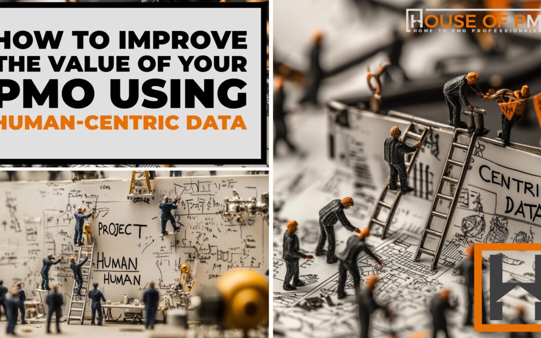 How to Improve the Value of Your PMO Using Human-Centric Data