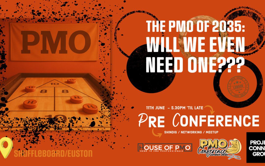 Pre PMO Conference Shindig / The PMO of 2035 – Will We Even Need One???