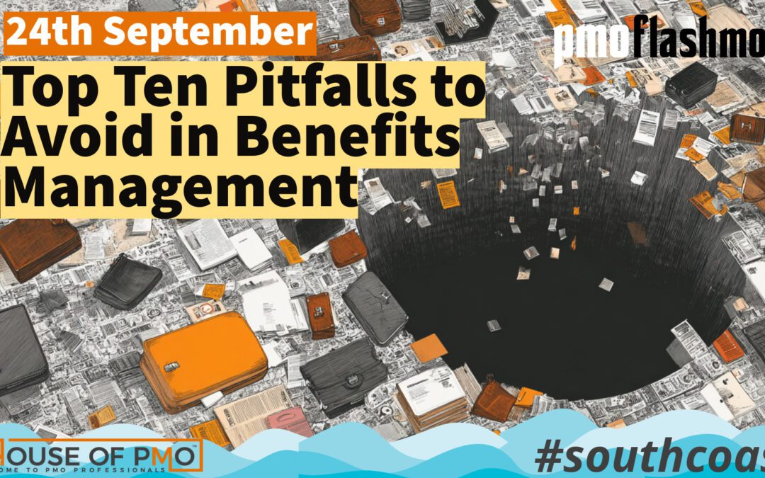 Top Ten Pitfalls to Avoid in Benefits Management / South Coast PMO Flashmob