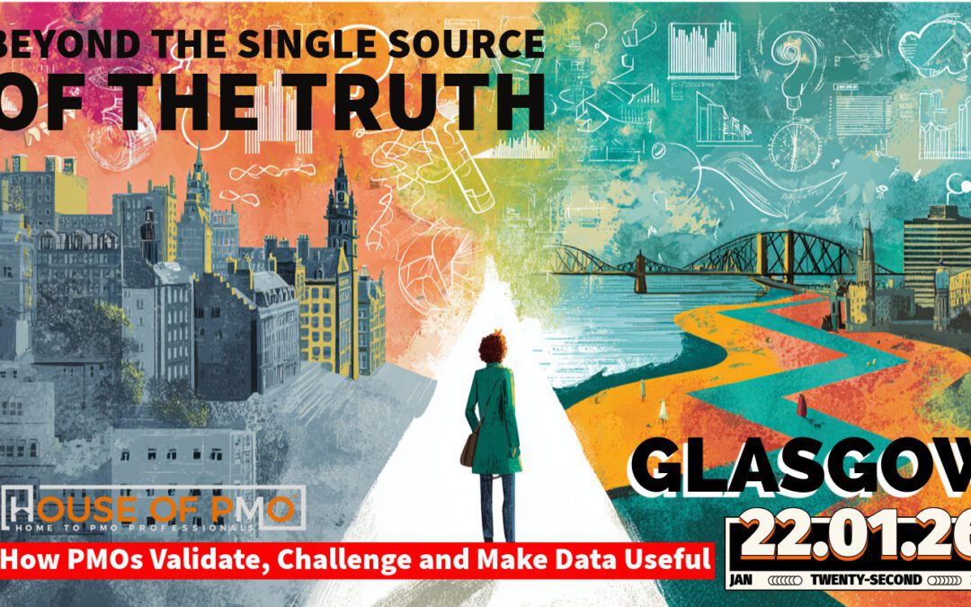 Beyond the Single Source of the Truth: How PMOs Validate, Challenge and Make Data Useful