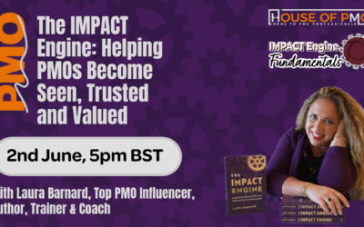 How PMOs Become Seen, Trusted and Valued: Laura Barnard on the IMPACT Engine