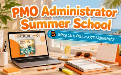 PMO Administrator Summer School: Getting On in PMO (Lesson Three)
