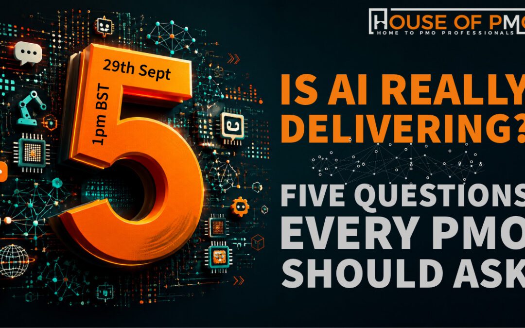 Is AI Really Delivering? Five Questions Every PMO Should Ask